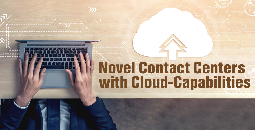 Novel Contact Centers with Cloud-Capabilities