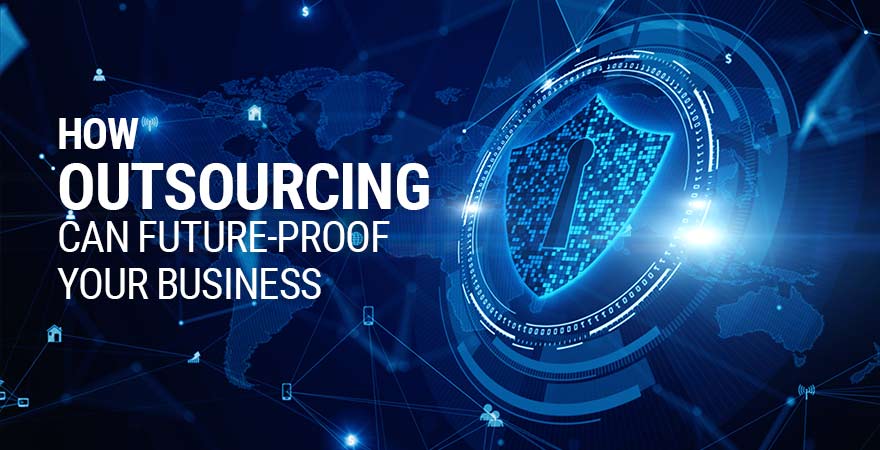 How Outsourcing Can Future-Proof Your Business