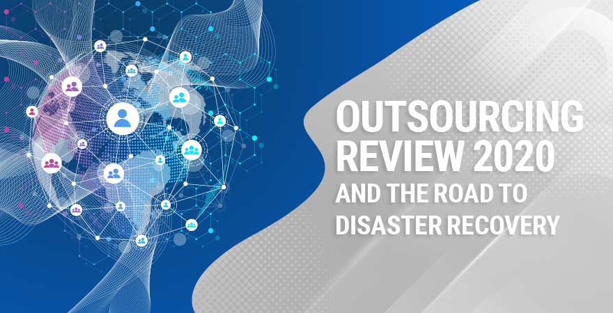 Outsourcing Review 2020 and the Road to Disaster Recovery