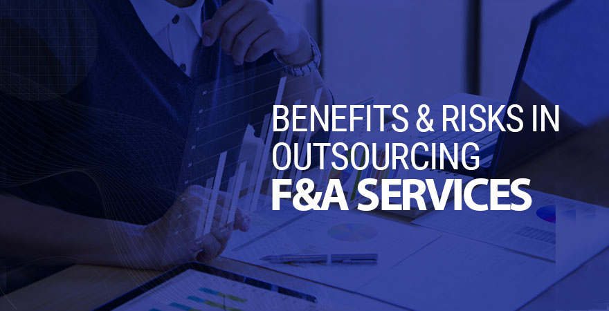 Benefits And Risks in Outsourcing F&A Services