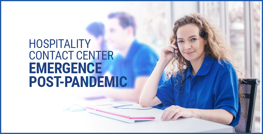 Hospitality Contact Center Emergence Post-Pandemic