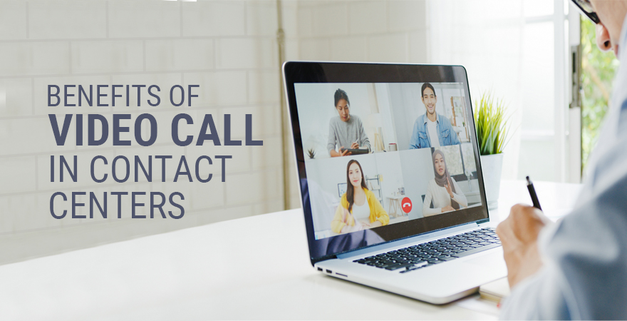 benefits-of-video-call-in-contact-centers