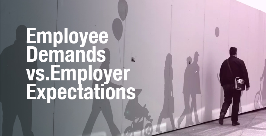 Employee Demands vs. Employer Expectations